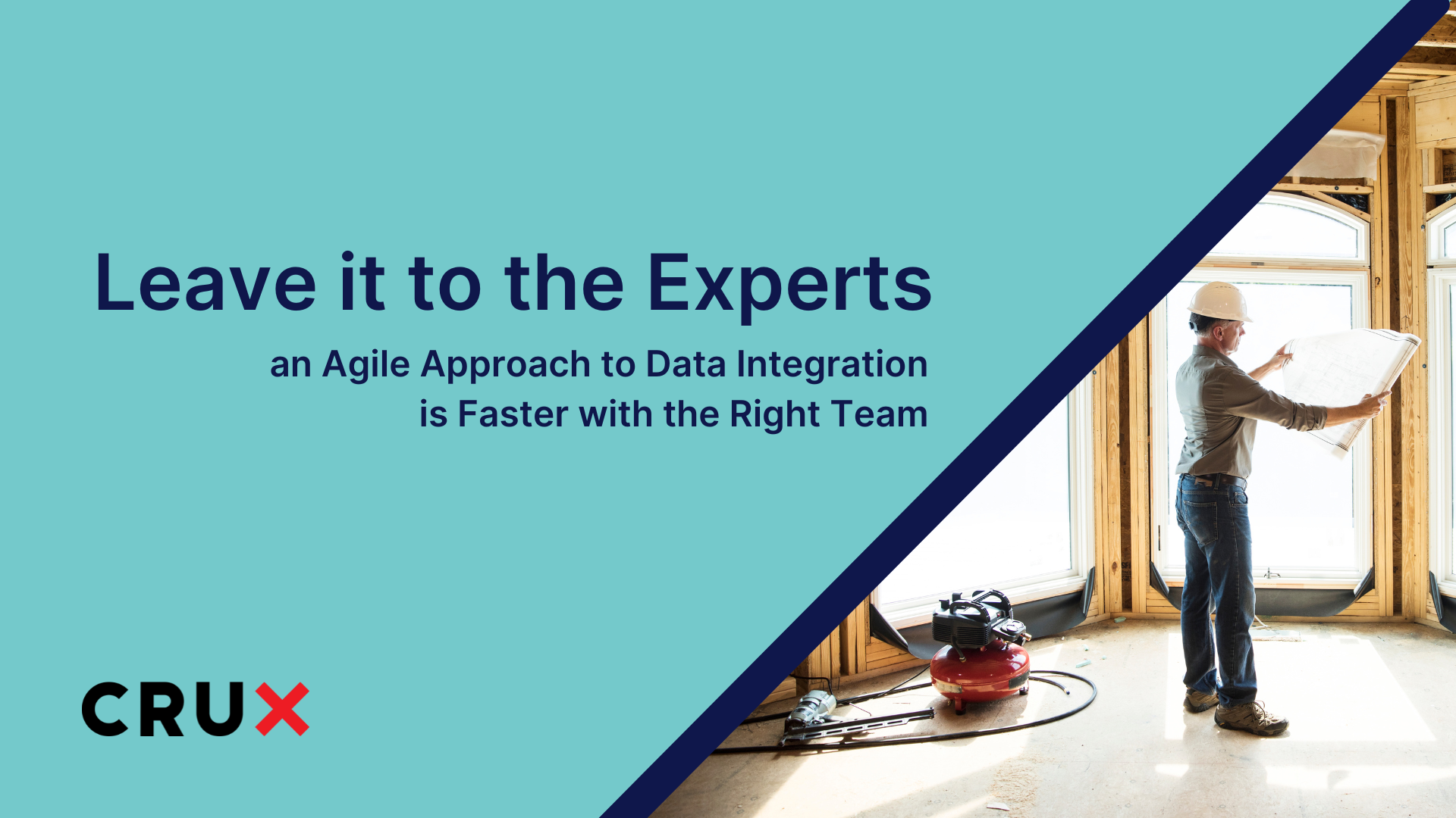 Leave it to the Experts: An Agile Approach to Data Integration is Faster with the Right Team
