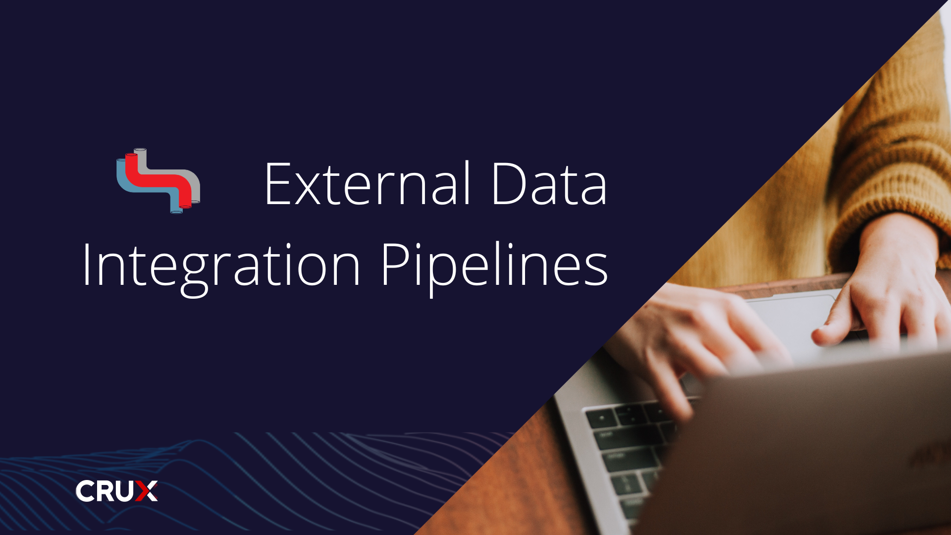 Crux enables external data integration with Crux Data Pipelines.
